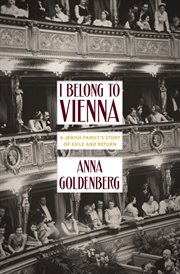 I Belong to Vienna : A Jewish Family's Story of Exile and Return cover image cdn