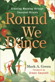 Round We Dance : Creating Meaning Through Seasonal Rituals cover image cdn