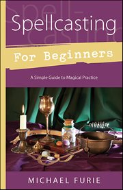 Spellcasting for Beginners : A Simple Guide To Magical Practice cover image cdn