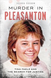 Murder in Pleasanton : Tina Faelz and the Search for Justice cover image cdn