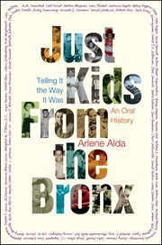 Just Kids From the Bronx : Telling It the Way It Was, An Oral History cover image cdn