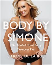Body by Simone : The 8-Week Total Body Makeover Plan cover image cdn