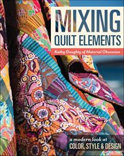 Mixing Quilt Elements : A Modern Look At Color, Style & Design cover image cdn