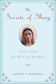 The Secrets of Mary : Gifts from the Blessed Mother cover image cdn