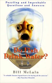 Do Fish Drink Water? : Puzzling and Improbable Questions and Answers cover image cdn