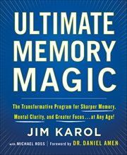 Ultimate Memory Magic : The Transformative Program for Sharper Memory, Mental Clarity, and Greater Focus . . . at Any Age! cover image cdn