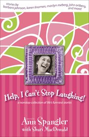 Help, I Can't Stop Laughing! : A Nonstop Collection of Life's Funniest Stories cover image cdn
