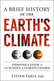 A Brief History of the Earth's Climate : Everyone's Guide to The Science of Climate Change cover image cdn