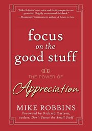 Focus on the Good Stuff : The Power of Appreciation cover image cdn
