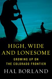 High, Wide and Lonesome : Growing Up on the Colorado Frontier cover image cdn