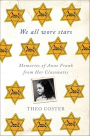 We All Wore Stars : Memories of Anne Frank from Her Classmates cover image cdn