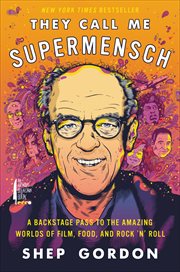 They Call Me Supermensch : A Backstage Pass to the Amazing Worlds of Film, Food, and Rock'n'Roll cover image cdn