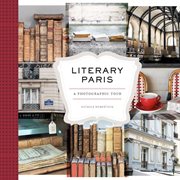 Literary Paris : A Photographic Tour cover image cdn