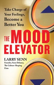 The Mood Elevator : Take Charge of Your Feelings, Become a Better You cover image cdn