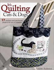 It's Quilting Cats & Dogs : 17 Stitchery and Patchwork Projects for You to Treasure cover image cdn