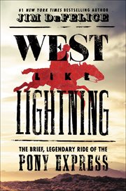 West Like Lightning : The Brief, Legendary Ride of the Pony Express cover image cdn