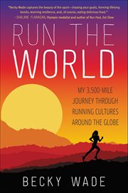 Run the World : My 3,500-Mile Journey through Running Cultures around the Globe cover image cdn