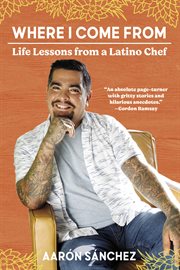 Where I Come From : Life Lessons from a Latino Chef cover image cdn