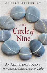 The Circle of Nine : An Archetypal Journey to Awaken the Divine Feminine Within cover image cdn