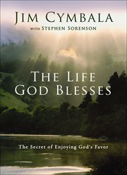 The Life God Blesses : The Secret of Enjoying God's Favor cover image cdn