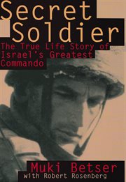 Secret Soldier : The True Life Story of Israel's Greatest Commando cover image cdn