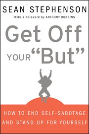 Get off Your "But" : How to End Self-Sabotage and Stand Up For Yourself cover image cdn
