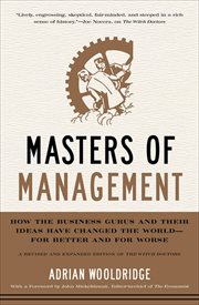 Masters of Management : How the Business Gurus and Their Ideas Have Changed the World-for Better and for Worse cover image cdn