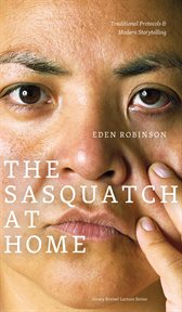 The Sasquatch at Home : Traditional Protocols & Modern Storytelling cover image cdn