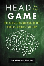 Head in the Game : The Mental Engineering of the World's Greatest Athletes cover image cdn