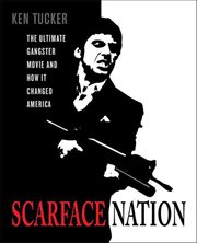 Scarface Nation : The Ultimate Gangster Movie and How It Changed America cover image cdn