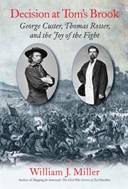Decision at Tom's Brook : George Custer, Tom Rosser, and the Joy of the Fight cover image cdn