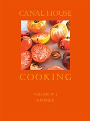 Canal House Cooking, Volume N° 1 : Summer cover image cdn