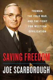 Saving Freedom : Truman, the Cold War, and the Fight for Western Civilization cover image cdn