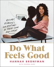 Do What Feels Good : Recipes, Remedies, and Routines to Treat Your Body Right cover image cdn