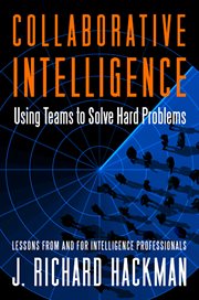 Collaborative Intelligence : Using Teams to Solve Hard Problems cover image cdn