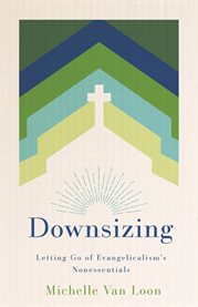 Downsizing : Letting Go Of Evangelicalism's Nonessentials cover image cdn