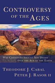 Controversy of the Ages : Why Christians Should Not Divide Over The Age Of The Earth cover image cdn
