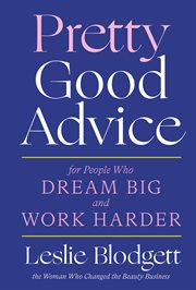 Pretty Good Advice : For People Who Dream Big and Work Harder cover image cdn
