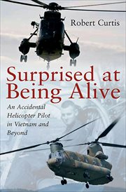 Surprised at Being Alive : An Accidental Helicopter Pilot in Vietnam and Beyond cover image cdn