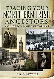 Tracing Your Northern Irish Ancestors : A Guide for Family Historians cover image cdn
