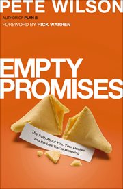 Empty Promises : The Truth About You, Your Desires, and the Lies You're Believing cover image cdn
