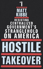 Hostile Takeover : Resisting Centralized Government's Stranglehold on America cover image cdn