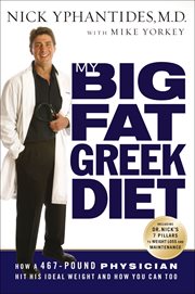 My Big Fat Greek Diet : How a 467-Pound Physician Hit His Ideal Weight and How You Can Too cover image cdn