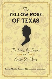 The Yellow Rose of Texas : The Song, the Legend and Emily D. West cover image cdn
