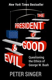 The President of Good & Evil : Questioning the Ethics of George W. Bush cover image cdn