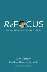 Refocus : Living a Life that Reflects God's Heart cover image cdn