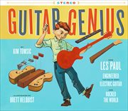 Guitar Genius : How Les Paul Engineered the Solid-Body Electric Guitar and Rocked the World cover image cdn