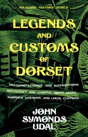 Legends and Customs of Dorset - Including Legends and Superstitions, Witchcraft and Charms, Birth cover image cdn
