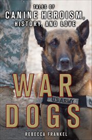 War Dogs : Tales of Canine Heroism, History, and Love cover image cdn