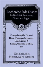 Recherché Entrées - a Collection of the Latest and Most Popular Dishes : Comprising the Newest Hors-D'oeuvre, Savouries, Sandwiches & Salad, Oriental Dishes, etc. cover image cdn